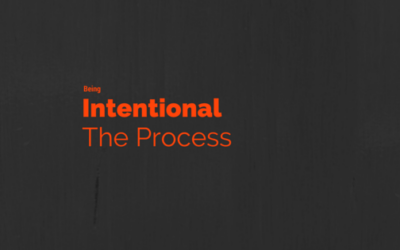 Being Intentional – The Process