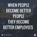 Better People Better Employees Quote