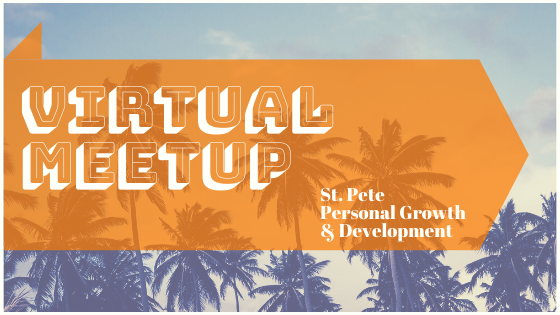 Virtual Meetup St. Pete Personal Growth & Development