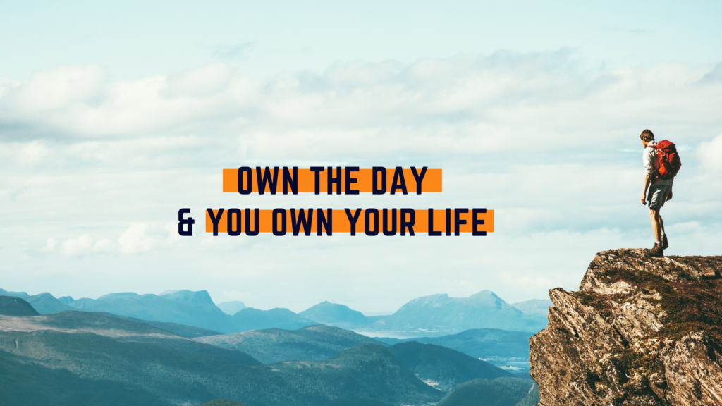 Own The Day & Own Your Life (1)