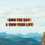 Own The Day & Own Your Life